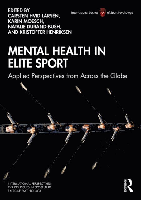 Kristoffer Henriksen, Natalie Durand-Bush, Karin Moesch, Carsten Larsen - Mental Health in Elite Sport, E-bok