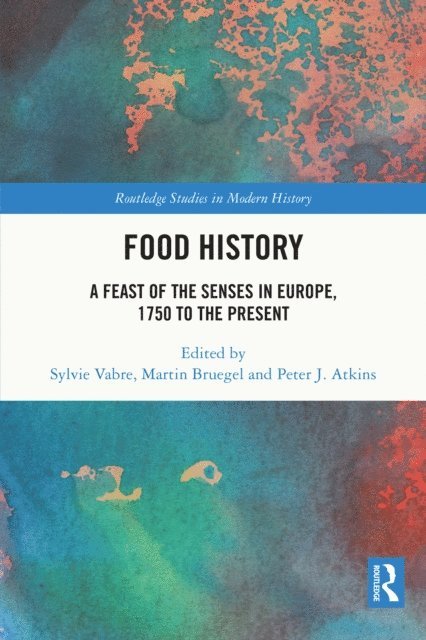 Peter J. Atkins, Martin Bruegel, Sylvie Vabre - Food History, E-bok