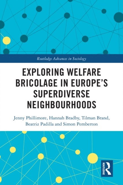 Simon Pemberton, Beatriz Padilla, Tilman Brand, Hannah Bradby, Jenny Phillimore - Exploring Welfare Bricolage in Europea  s Superdiverse Neighbourhoods, E-bok