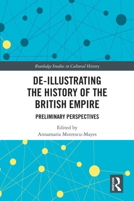 Annamaria Motrescu-Mayes - De-Illustrating the History of the British Empire, E-bok