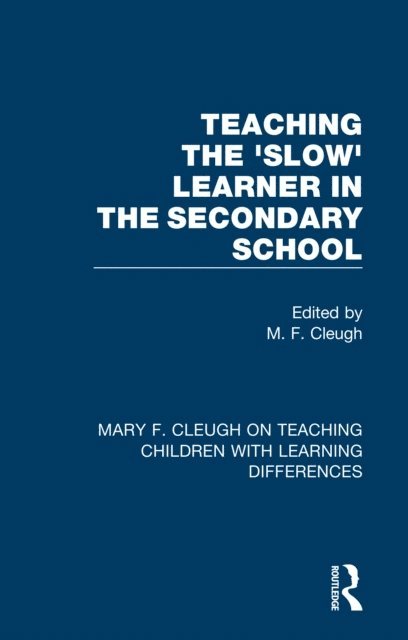 M. F. Cleugh - Teaching the 'Slow' Learner in the Secondary School, E-bok