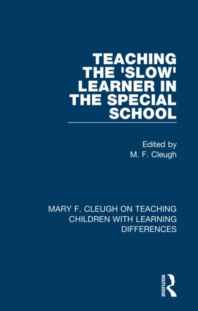 M. F. Cleugh - Teaching the 'Slow' Learner in the Special School, E-bok