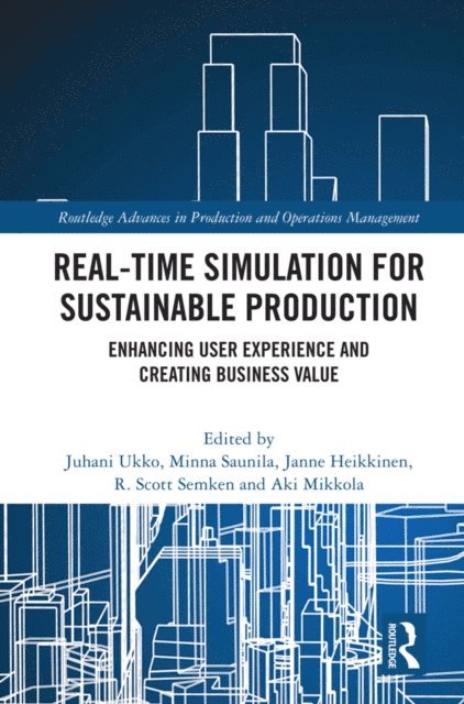Aki Mikkola, R.Scott Semken, Janne Heikkinen, Minna Saunila, Juhani Ukko - Real-time Simulation for Sustainable Production, E-bok