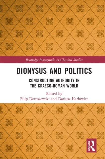Dariusz Karlowicz, Filip Doroszewski - Dionysus and Politics, E-bok