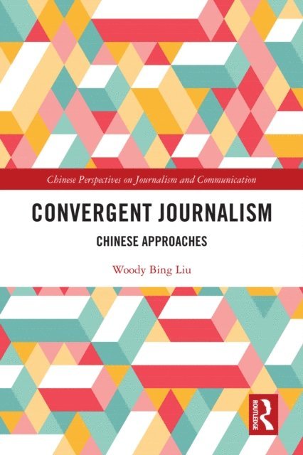 Woody Bing Liu - Convergent Journalism, E-bok