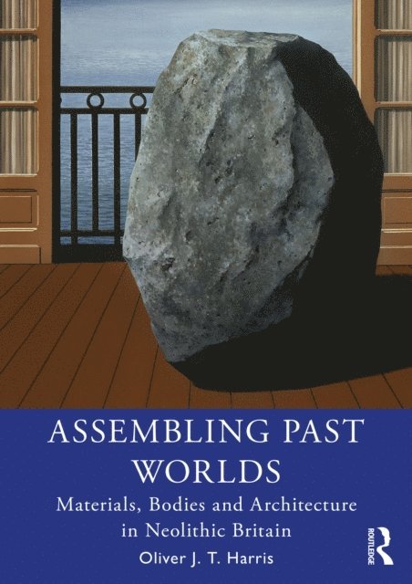 Oliver J.T. Harris - Assembling Past Worlds, E-bok