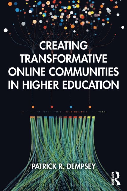 Patrick R. Dempsey - Creating Transformative Online Communities in Higher Education, E-bok