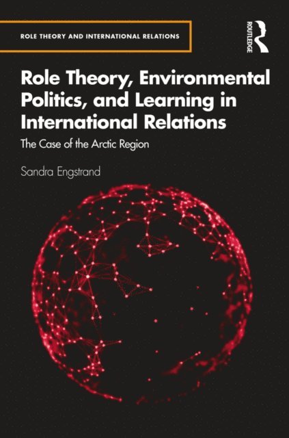 Sandra Engstrand - Role Theory, Environmental Politics, and Learning in International Relations, E-bok