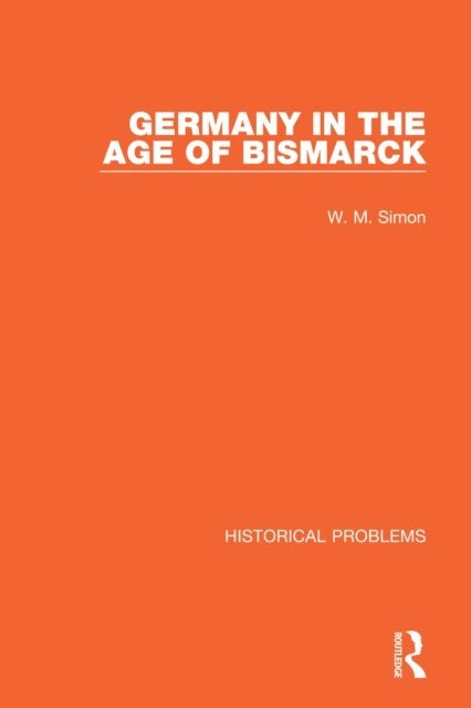 W. M. Simon - Germany in the Age of Bismarck, E-bok