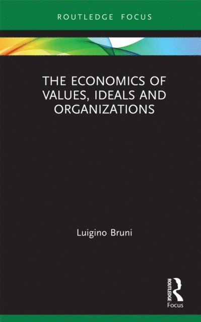 Luigino Bruni - Economics of Values, Ideals and Organizations, E-bok