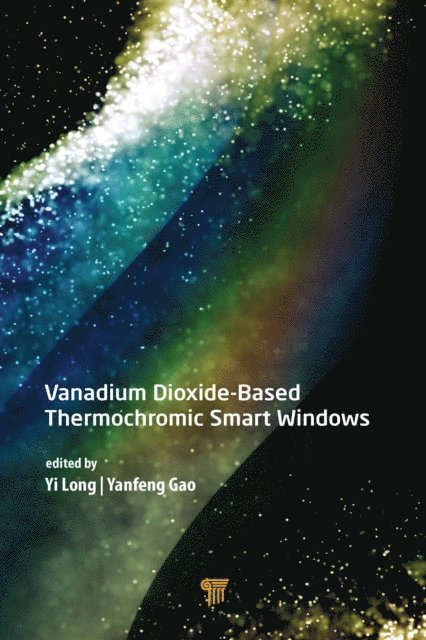Yanfeng Gao, Yi Long - Vanadium Dioxide-Based Thermochromic Smart Windows, E-bok
