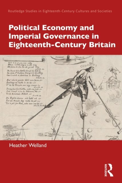 Heather Welland - Political Economy and Imperial Governance in Eighteenth-Century Britain, E-bok