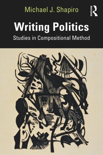 Michael J Shapiro - Writing Politics, E-bok