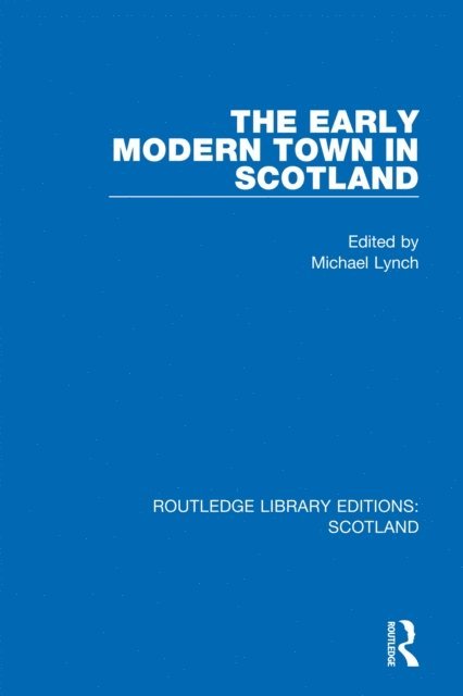 Michael Lynch - Early Modern Town in Scotland, E-bok