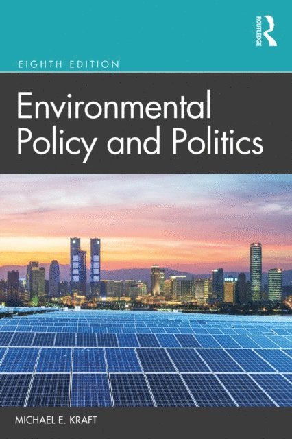 Michael E. Kraft - Environmental Policy and Politics, E-bok