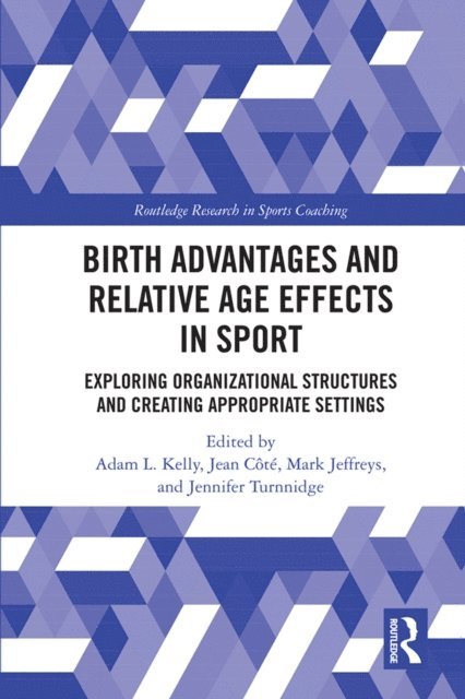 Jennifer Turnnidge, Mark Jeffreys, Jean Cote, Adam Kelly - Birth Advantages and Relative Age Effects in Sport, E-bok