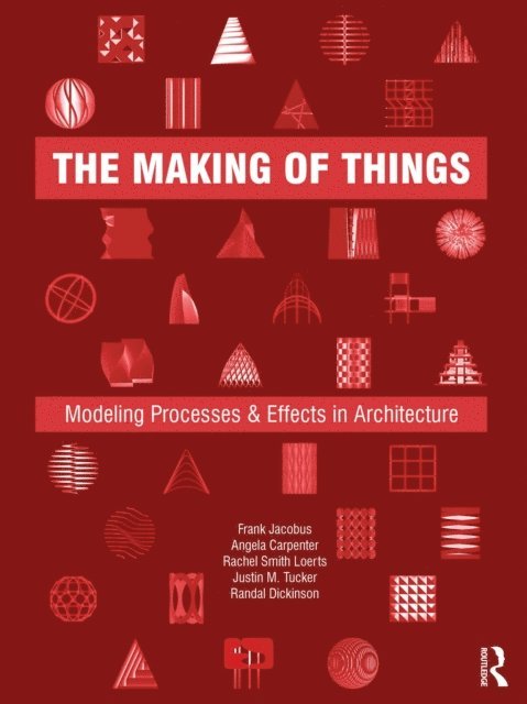 Randal Dickinson, Justin M. Tucker, Rachel Smith Loerts, Angela Carpenter, Frank Jacobus - Making of Things, E-bok