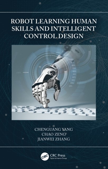 Jianwei Zhang, Chao Zeng, Chenguang Yang - Robot Learning Human Skills and Intelligent Control Design, E-bok