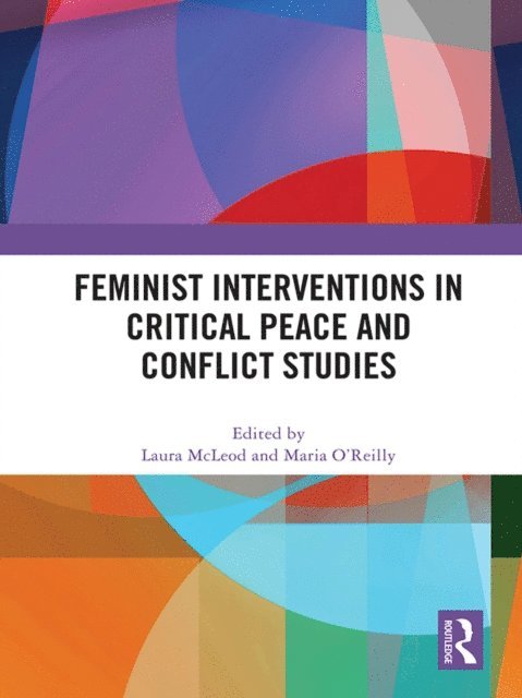 Maria O'Reilly, Laura McLeod - Feminist Interventions in Critical Peace and Conflict Studies, E-bok