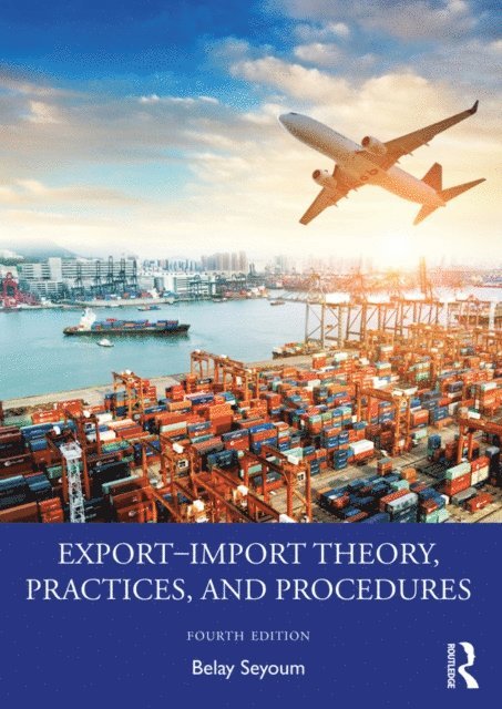 Belay Seyoum - Export-Import Theory, Practices, and Procedures, E-bok