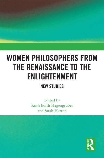 Sarah Hutton, Ruth Edith Hagengruber - Women Philosophers from the Renaissance to the Enlightenment, E-bok
