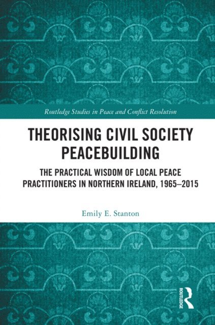 Emily E. Stanton - Theorising Civil Society Peacebuilding, E-bok