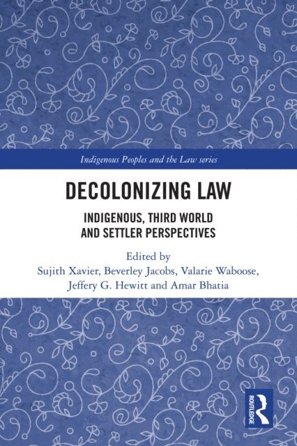 Amar Bhatia, Jeffery G. Hewitt, Valarie Waboose, Beverley Jacobs, Sujith Xavier - Decolonizing Law, E-bok