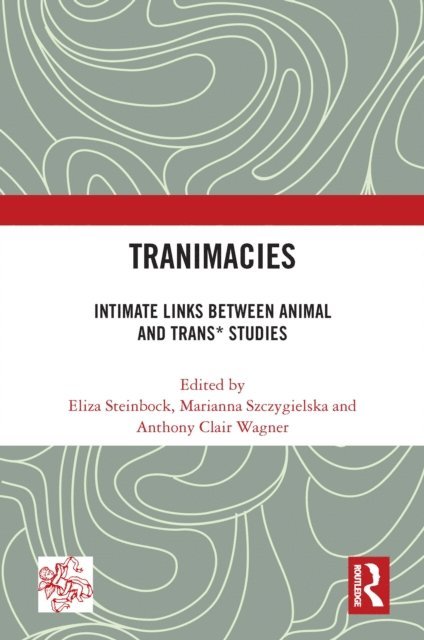 Anthony Clair Wagner, Marianna Szczygielska, Eliza Steinbock - Tranimacies, E-bok