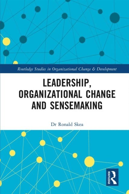 Ronald Skea - Leadership, Organizational Change and Sensemaking, E-bok
