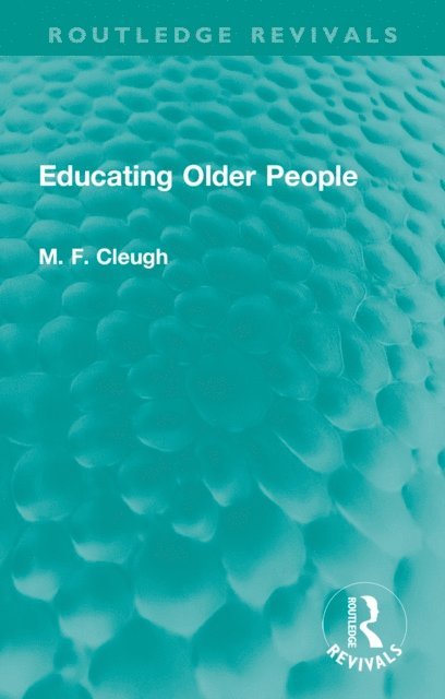 M. F. Cleugh - Educating Older People, E-bok