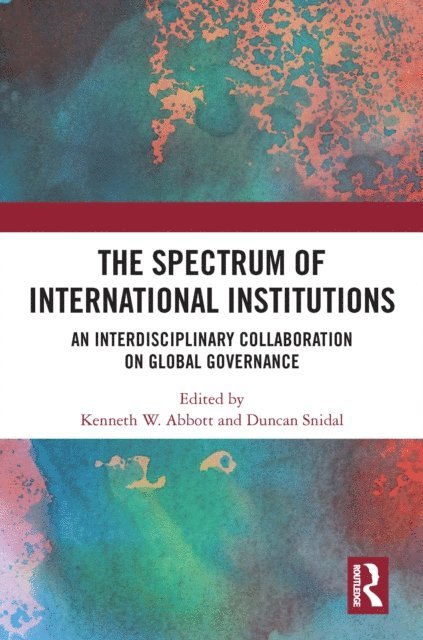 Duncan J Snidal, Kenneth W Abbott - Spectrum of International Institutions, E-bok