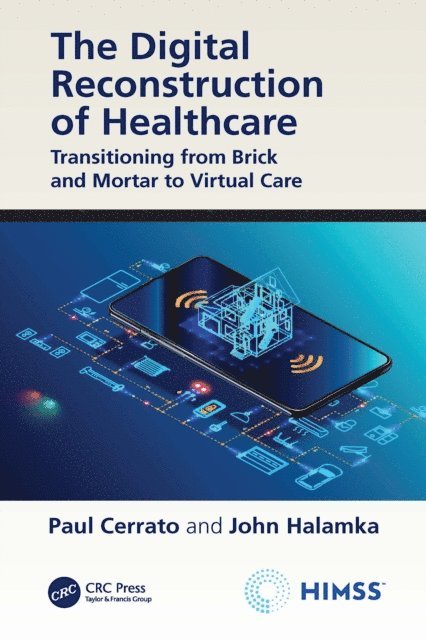 John Halamka, Paul Cerrato - Digital Reconstruction of Healthcare, E-bok