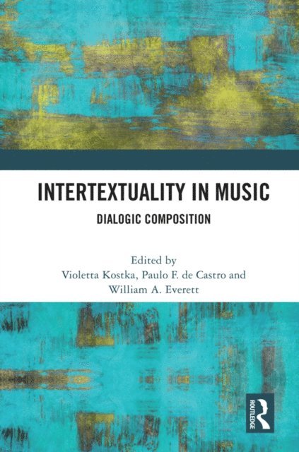 William A. Everett, Paulo F. de Castro, Violetta Kostka - Intertextuality in Music, E-bok