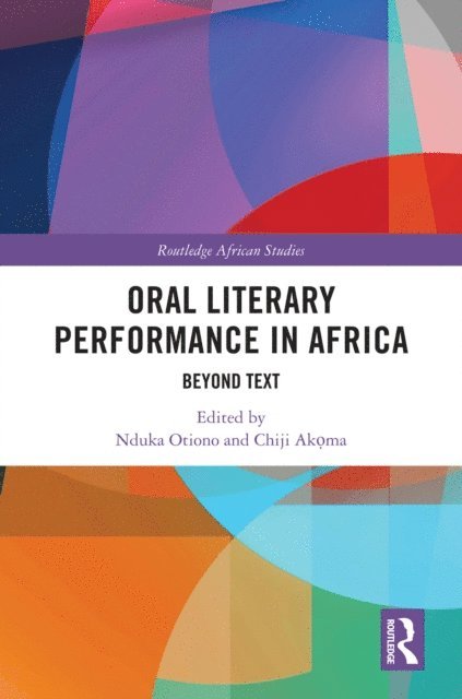 Chiji Akoma, Nduka Otiono - Oral Literary Performance in Africa, E-bok