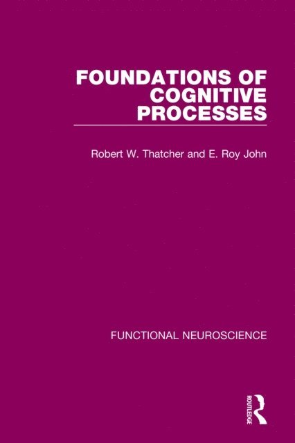 E. Roy John, Robert W. Thatcher - Foundations of Cognitive Processes, E-bok