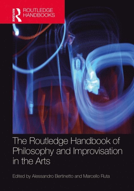 Marcello Ruta, Alessandro Bertinetto - Routledge Handbook of Philosophy and Improvisation in the Arts, E-bok