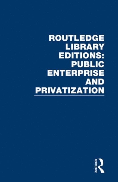 Various - Routledge Library Editions: Public Enterprise and Privatization, E-bok