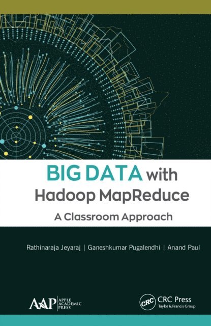 Anand Paul, Ganeshkumar Pugalendhi, Rathinaraja Jeyaraj - Big Data with Hadoop MapReduce, E-bok