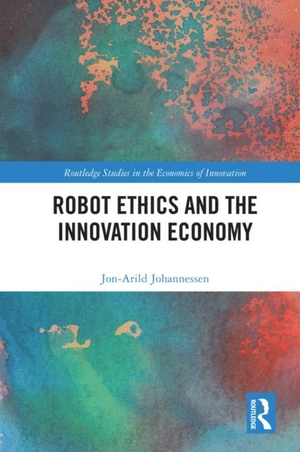 Jon-Arild Johannessen - Robot Ethics and the Innovation Economy, E-bok