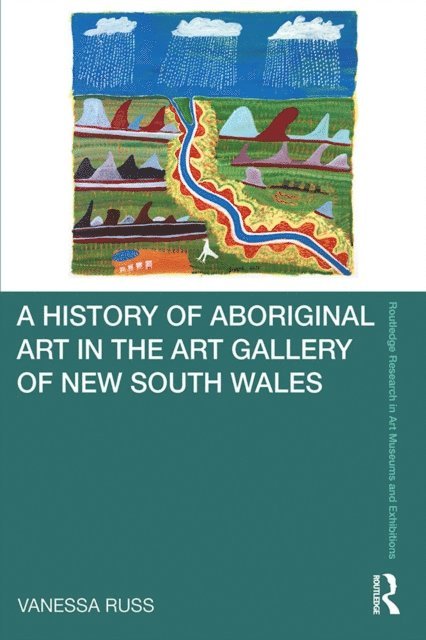 Vanessa Russ - History of Aboriginal Art in the Art Gallery of New South Wales, E-bok