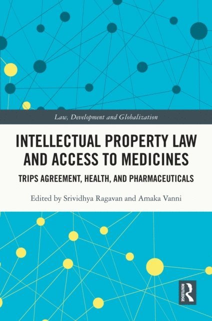 Amaka Vanni, Srividhya Ragavan - Intellectual Property Law and Access to Medicines, E-bok
