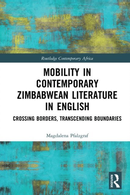 Magdalena Pfalzgraf - Mobility in Contemporary Zimbabwean Literature in English, E-bok