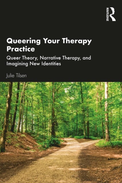 Julie Tilsen - Queering Your Therapy Practice, E-bok