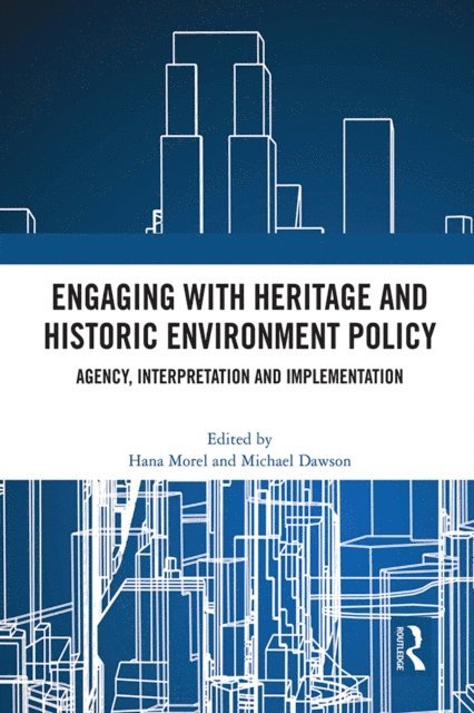 Michael Dawson, Hana Morel - Engaging with Heritage and Historic Environment Policy, E-bok