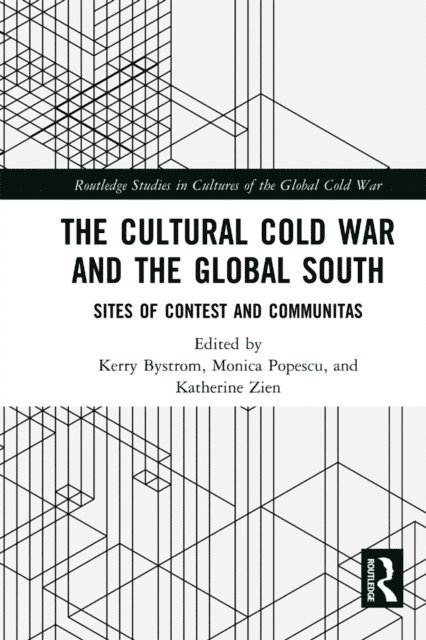 Katherine Zien, Monica Popescu, Kerry Bystrom - Cultural Cold War and the Global South, E-bok