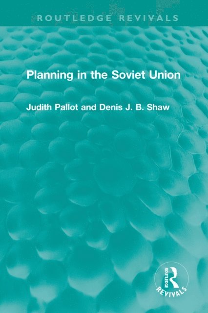 Denis J. B. Shaw, Judith Pallot - Planning in the Soviet Union, E-bok