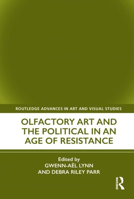 Debra Riley Parr, Gwenn-Ael Lynn - Olfactory Art and the Political in an Age of Resistance, E-bok