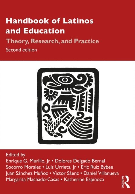 Katherine Espinoza, Margarita Machado-Casas, Daniel Villanueva, Victor B. Saenz, Juan Sanchez Munoz, Eric Ruiz Bybee, Jr Luis Urrieta, Socorro Morales, Dolores Delgado Bernal, Jr Enrique G. Murillo - Handbook of Latinos and Education, E-bok