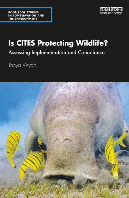 Tanya Wyatt - Is CITES Protecting Wildlife?, E-bok