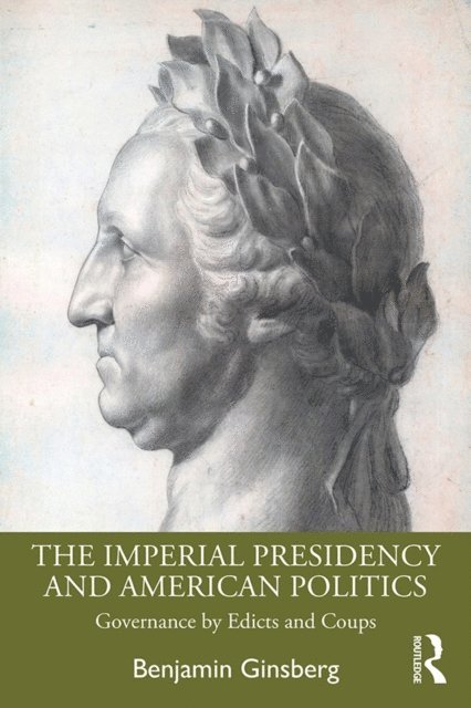 Benjamin Ginsberg - Imperial Presidency and American Politics, E-bok